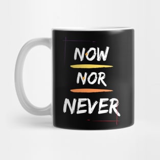 Now Nor Never Mug